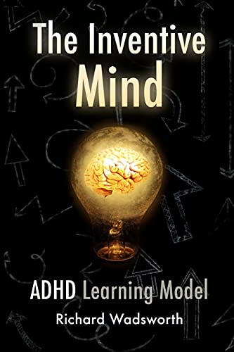Stock image for The Inventive Mind: The ADHD Learning Model for sale by SecondSale
