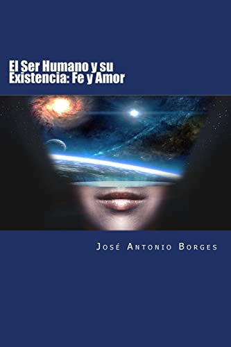 Stock image for El Ser Humano y Su Existencia: Fe y Amor for sale by THE SAINT BOOKSTORE