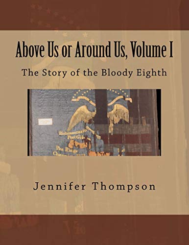 Beispielbild fr Above Us or Around Us, Volume I : The Story of the Bloody Eighth zum Verkauf von Better World Books