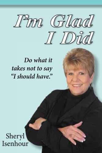 Stock image for I Am Glad I Did: Do what it takes not to say "I should have." for sale by SecondSale