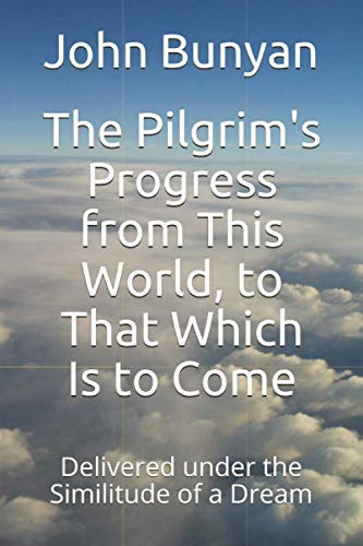 9781546690870: The Pilgrim's Progress from This World, to That Which Is to Come: Delivered under the Similitude of a Dream