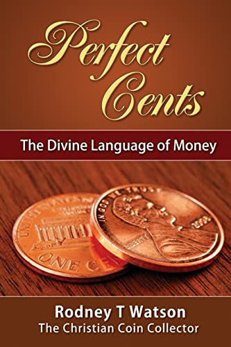 Stock image for Perfect Cents: The Divine Language of Money for sale by THE SAINT BOOKSTORE