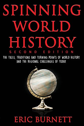 Stock image for Spinning World History: The Tales, Traditions and Turning Points of World History and the Regional Challenges of Today for sale by ThriftBooks-Atlanta