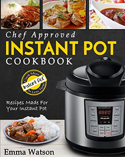 9781546703198: Instant Pot Cookbook: Chef Approved Instant Pot Recipes Made For Your Instant Pot – Cook More In Less Time (Instant Pot Pressure Cooker Recipes Cookbook)