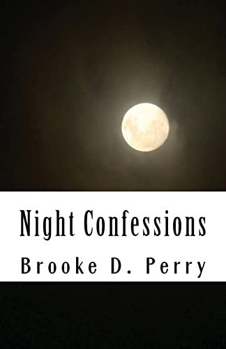 Stock image for Night Confessions: This is a collection of inspiring moments and troubled thoughts. These are words filled with a longing and a will to move forward. . to relate to. These are my night confessions. for sale by Save With Sam