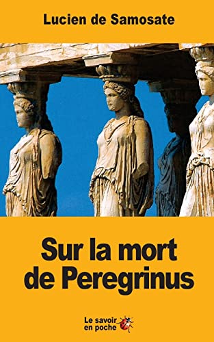 Beispielbild fr Sur la mort de Peregrinus (French Edition) zum Verkauf von Lucky's Textbooks