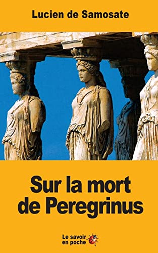 Stock image for Sur la mort de Peregrinus (French Edition) for sale by Lucky's Textbooks