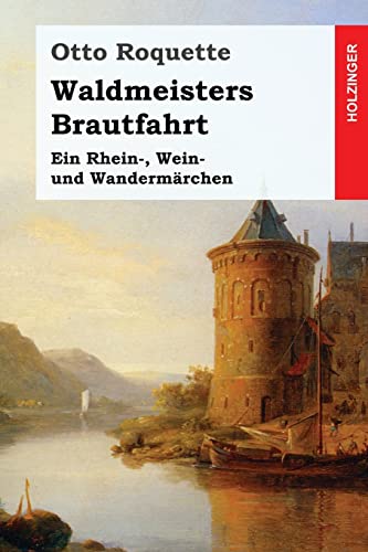 9781546714217: Waldmeisters Brautfahrt: Ein Rhein-, Wein- und Wandermrchen