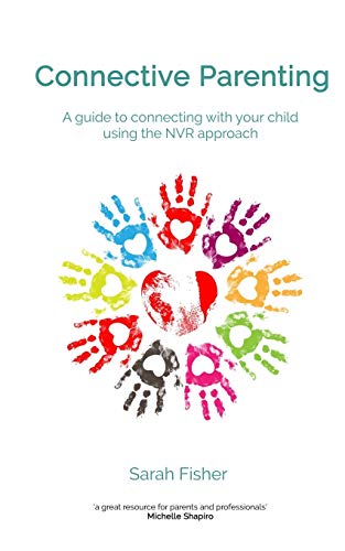 

Connective Parenting: A guide to connecting with your child using the NVR Approach
