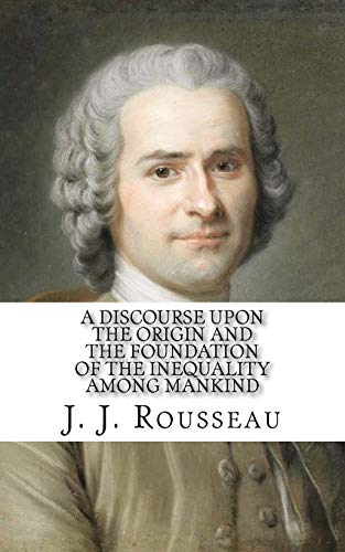 9781546719472: A Discourse Upon the Origin and the Foundation of the Inequality Among Mankind