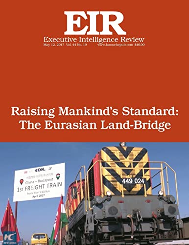 Beispielbild fr Raising Mankind?s Standard: The Eurasian Land-Bridge: Executive Intelligence Review; Volume 44, Issue 19 zum Verkauf von Lucky's Textbooks