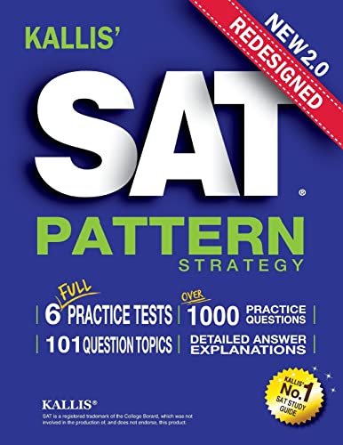 Imagen de archivo de KALLIS' Redesigned SAT Pattern Strategy + 6 Full Length Practice Tests (College SAT Prep + Study Guide Book for the New SAT) a la venta por SecondSale