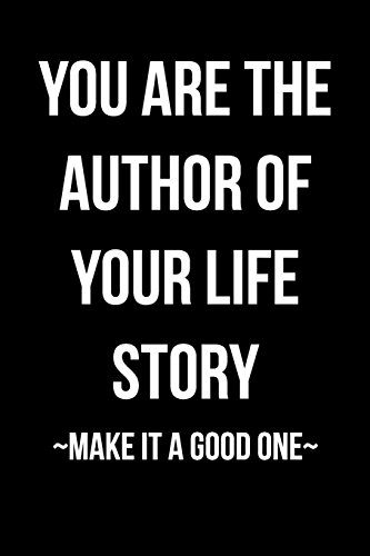 9781546725312: You Are the Author of Your Life Story - Make It A Good One: Blank Lined Journal