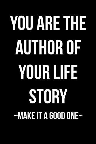 Stock image for You Are the Author of Your Life Story - Make It A Good One: Blank Lined Journal for sale by PlumCircle