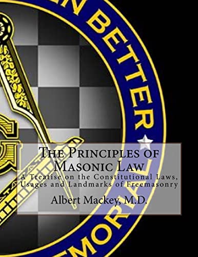 9781546725763: The Principles of Masonic Law: A Treatise on the Constitutional Laws, Usages and Landmarks of Freemasonry