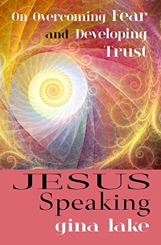 9781546727835: Jesus Speaking: On Overcoming Fear and Developing Trust