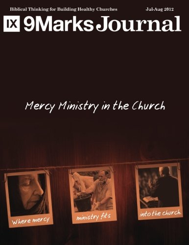 Stock image for Mercy Ministry in the Church | 9Marks Journal: Where Mercy Ministry Fits Into the Church for sale by Revaluation Books