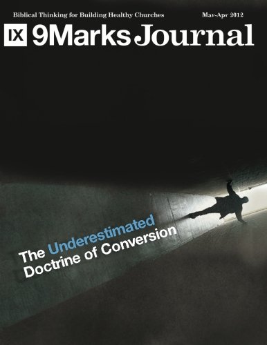 Stock image for The Underestimated Doctrine of Conversion | 9Marks Journal for sale by Revaluation Books