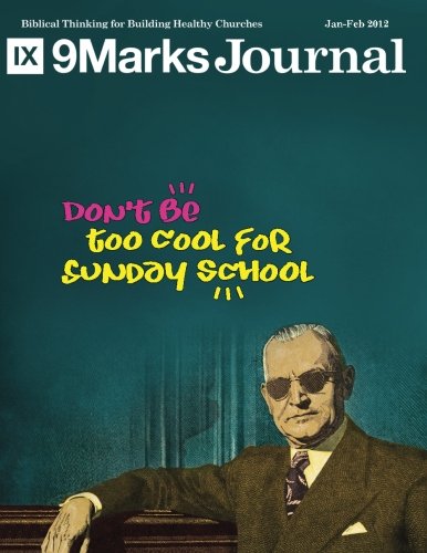 Stock image for Don't Be Too Cool For Sunday School | 9Marks Journal for sale by Revaluation Books