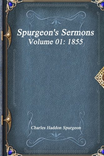 9781546731382: Spurgeon's Sermons Volume 01: 1855