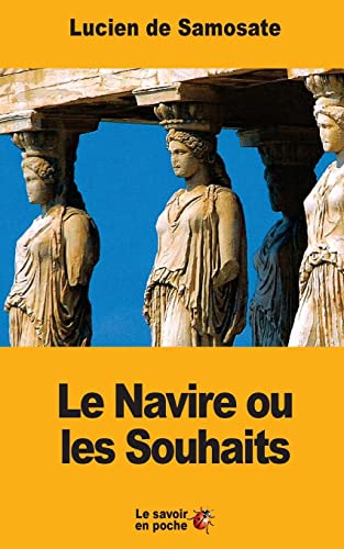 Beispielbild fr Le Navire ou les Souhaits (French Edition) zum Verkauf von Lucky's Textbooks