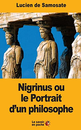 Beispielbild fr Nigrinus ou le Portrait d'un philosophe (French Edition) zum Verkauf von Lucky's Textbooks