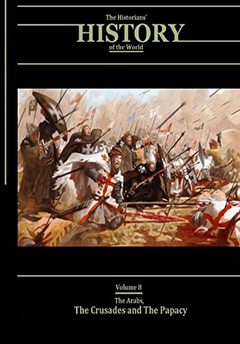 Stock image for The Arabs, The Crusades and The Papacy: The Historians' History of the World Volume 8 for sale by Lucky's Textbooks