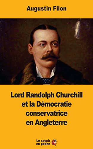 Stock image for Lord Randolph Churchill et la Dmocratie conservatrice en Angleterre (French Edition) for sale by Lucky's Textbooks