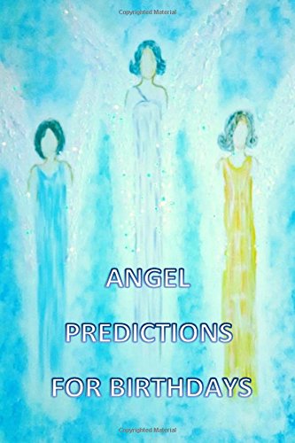 Imagen de archivo de Angel Predictions for birthdays: note family and friends birthdays, angel inspiration, character traits a la venta por Revaluation Books