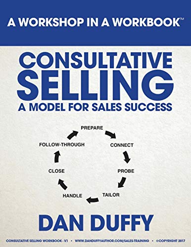 Stock image for Consultative Selling: A Model for Sales Success: An Introductory Sales Development Program (Workshop in a Workbook) for sale by Save With Sam