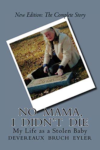 Beispielbild fr The Complete Story: No Mama, I Didn't Die: My Life as a Stolen Baby zum Verkauf von AwesomeBooks