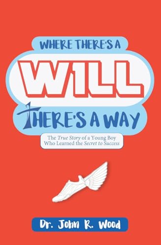 Beispielbild fr Where There is a Will There is a Way: The True Story of a Young Boy who Learned the Secret to Success zum Verkauf von Wonder Book