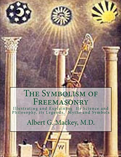 9781546783664: The Symbolism of Freemasonry: Illustrating and Explaining Its Science and Philosophy, its Legends, Myths and Symbols