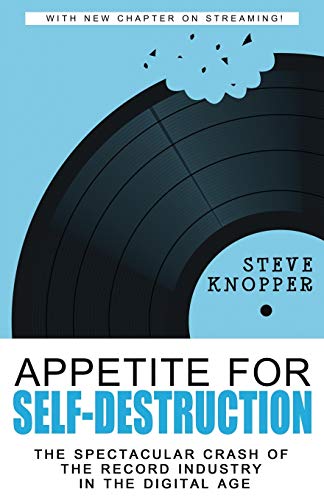 Beispielbild fr Appetite for Self-Destruction: The Spectacular Crash of the Record Industry in the Digital Age zum Verkauf von ThriftBooks-Atlanta