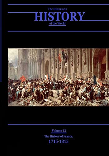 Stock image for The History of France, 1715-1815: The Historians' History of the World Volume 12 for sale by Lucky's Textbooks