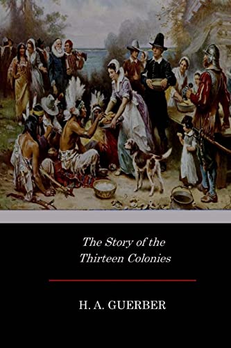 Beispielbild fr The Story of the Thirteen Colonies zum Verkauf von ThriftBooks-Atlanta