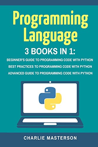Stock image for Programming Language: 3 Books in 1: Beginner's Guide + Best Practices + Advanced Guide to Programming Code with Python for sale by ThriftBooks-Dallas