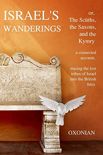 9781546815136: Israel's Wanderings or the Sciiths, the Saxons, and the Kymry: A Connected Account, Tracing the Lost Tribes of Israel Into the British Isles (1885)