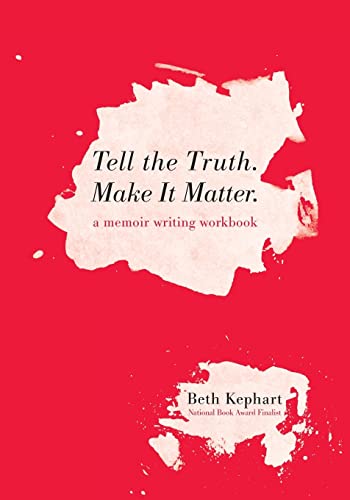 Stock image for Tell the Truth. Make It Matter: A memoir writing workbook for sale by BooksRun