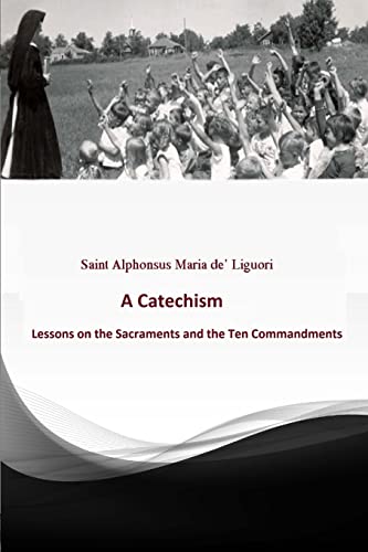 Stock image for Catechism: Lessons on the Sacraments and the Ten Commandments for sale by THE SAINT BOOKSTORE