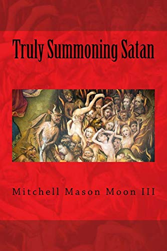 Stock image for Truly Summoning Satan: Making The Ancient Grimoires User-Friendly for sale by GreatBookPrices