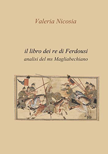 9781546834953: Il Libro dei Re di Ferdousi: Analisi del ms Magliabechiano (Italian Edition)