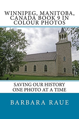 Imagen de archivo de Winnipege, Manitoba, Canada Book 9 in Colour Photos: Saving Our History One Photo at a Time (Cruising Canada) a la venta por Lucky's Textbooks