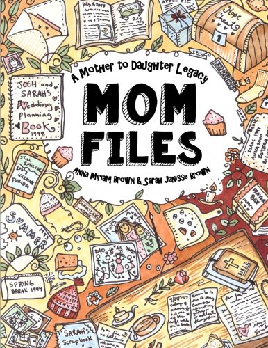 Imagen de archivo de Mom Files - a Mother to Daughter Legacy : All My Mom's Best Writings, Favorite Scriptures, Handy Tips, Poems and Recipes! Sarah Janisse Brown - from a to Z a la venta por Better World Books