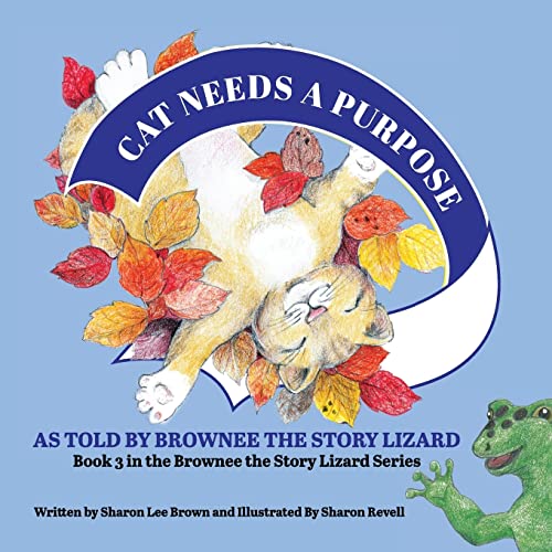 Stock image for Cat Needs a Purpose: Book 3 in the Brownee the Story Lizard Series for sale by ThriftBooks-Dallas