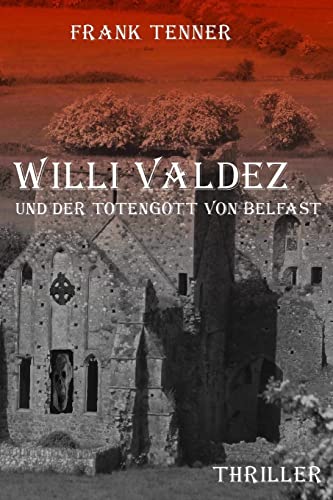 Stock image for Willi Valdez und der Totengott von Belfast for sale by THE SAINT BOOKSTORE