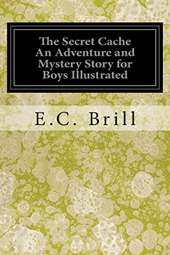 Imagen de archivo de The Secret Cache an Adventure and Mystery Story for Boys Illustrated a la venta por THE SAINT BOOKSTORE