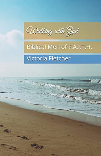 Imagen de archivo de Walking with God: Biblical Men of F.A.I.T.H. a la venta por THE SAINT BOOKSTORE