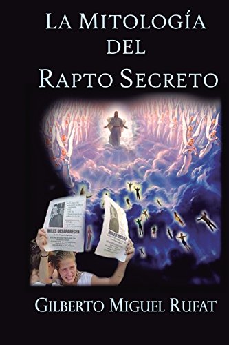 Stock image for La mitologa del rapto secreto: Una confrontacin al dispensacionalismo pretribulacionista (Spanish Edition) for sale by Your Online Bookstore