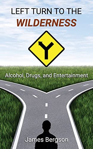 Stock image for LEFT TURN TO THE WILDERNESS: Alcohol, Drugs, and Entertainment for sale by Lucky's Textbooks
